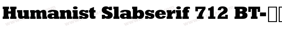 Humanist Slabserif 712 BT字体转换